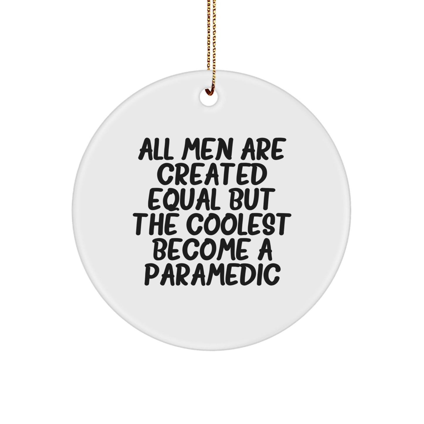 Christmas Unique Gifts for Rescue Worker Friends with Funny Quote - 'All Men Are Created Equal But The Coolest Become A Rescue Worker' Rescue Worker Circle Ornament - Image 1