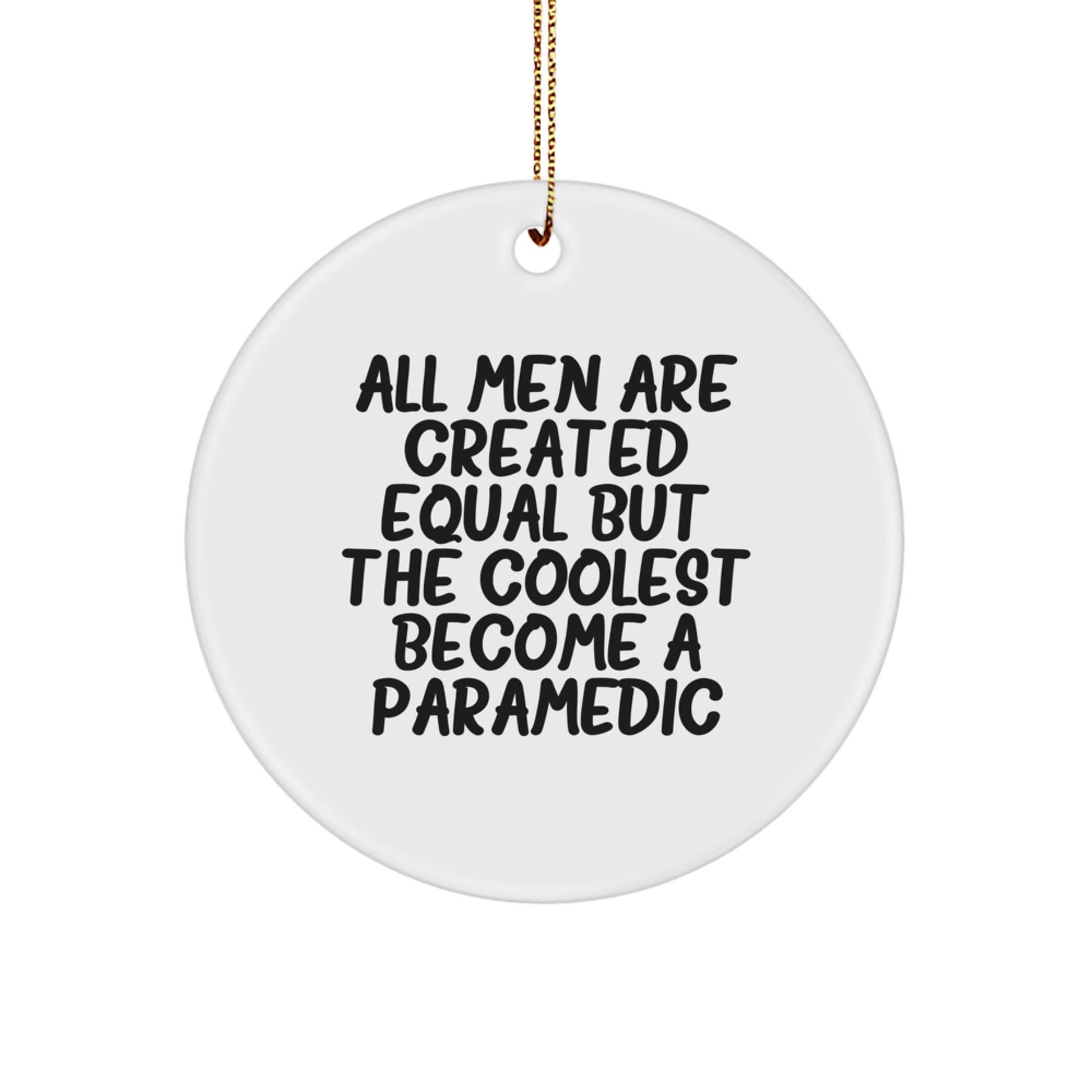 Christmas Unique Gifts for Rescue Worker Friends with Funny Quote - 'All Men Are Created Equal But The Coolest Become A Rescue Worker' Rescue Worker Circle Ornament - Image 1